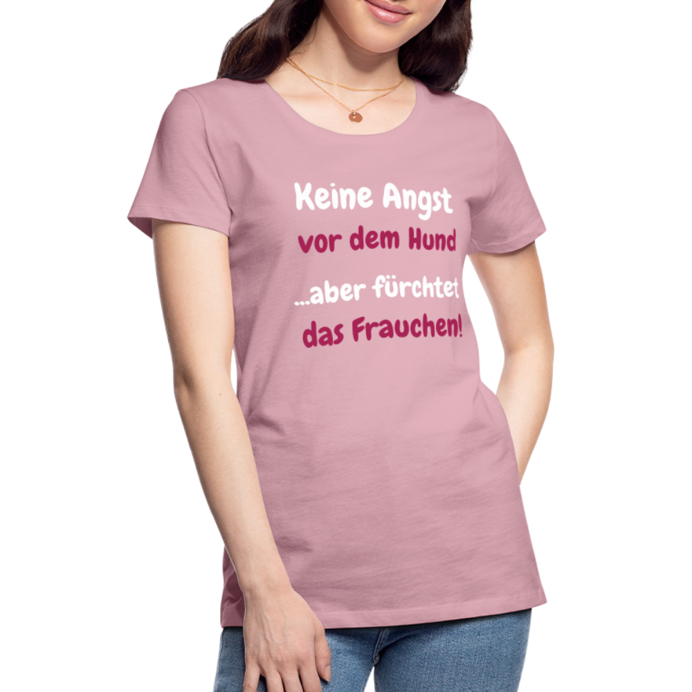 Damen-Shirt "Keine Angst vor dem Hund...aber fürchtet das Frauchen" - Hellrosa
