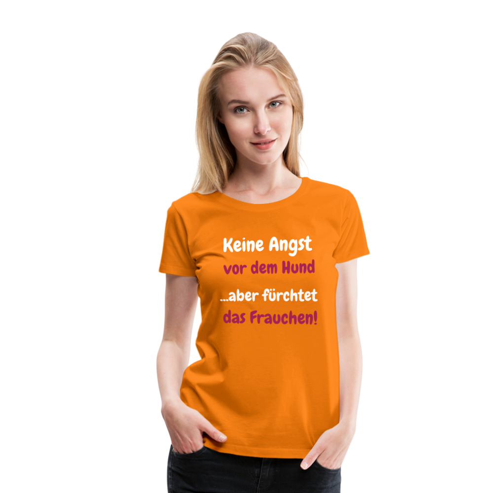 Damen-Shirt "Keine Angst vor dem Hund...aber fürchtet das Frauchen" - Orange