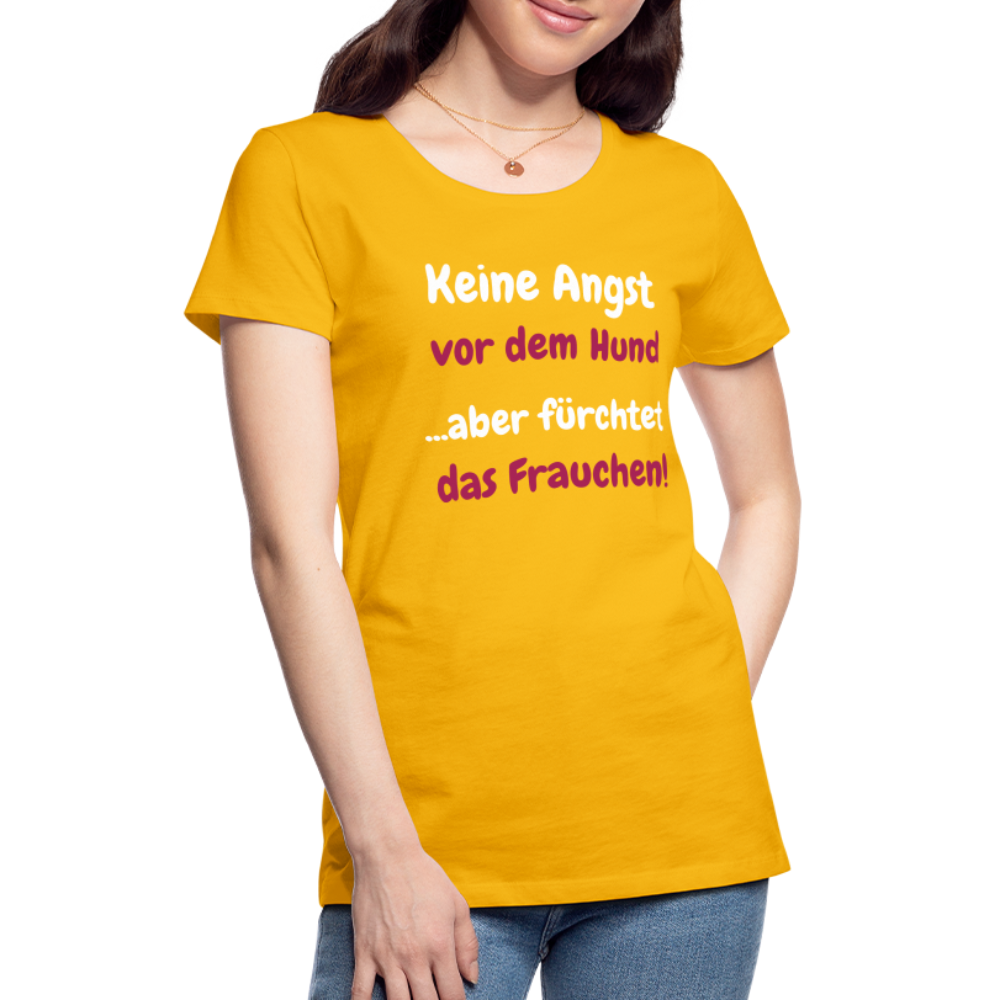 Damen-Shirt "Keine Angst vor dem Hund...aber fürchtet das Frauchen" - Sonnengelb