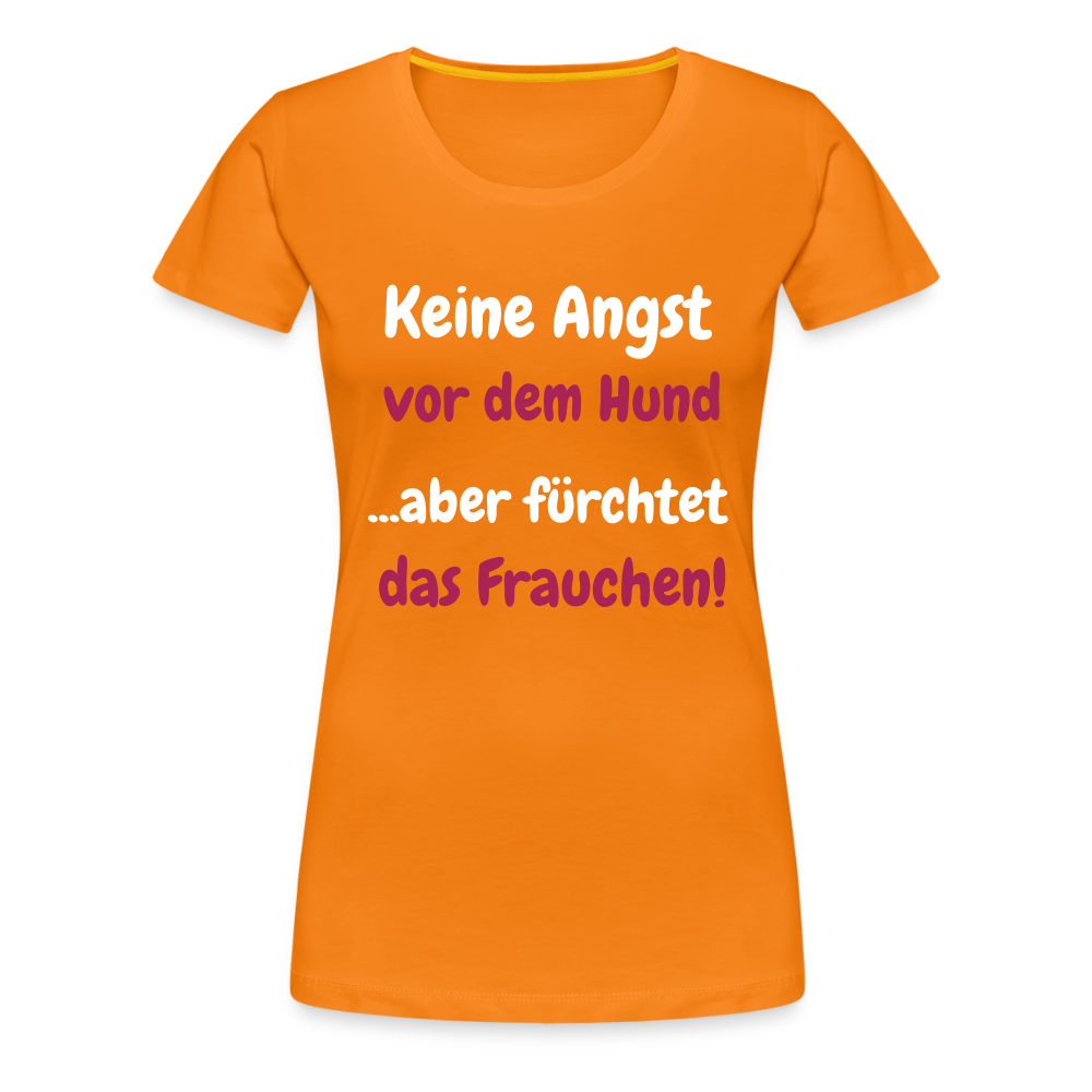 Damen-Shirt "Keine Angst vor dem Hund...aber fürchtet das Frauchen" - Orange