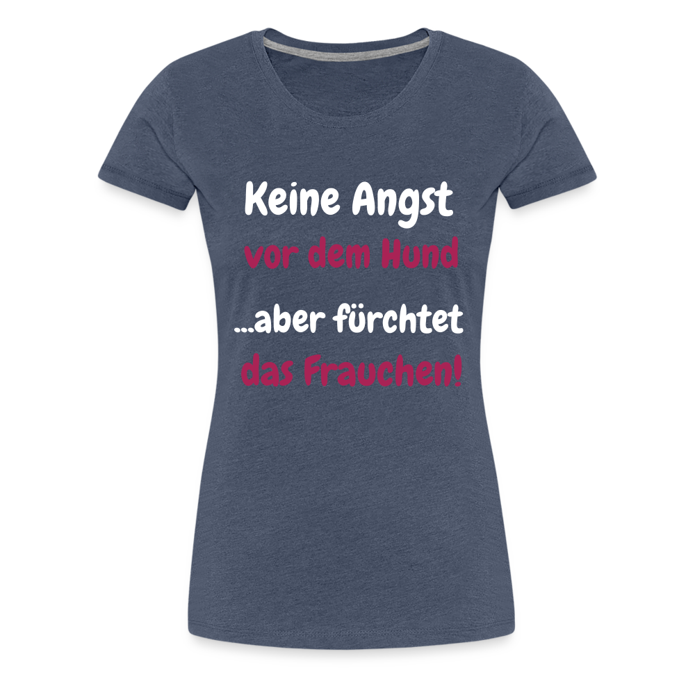 Damen-Shirt "Keine Angst vor dem Hund...aber fürchtet das Frauchen" - Blau meliert