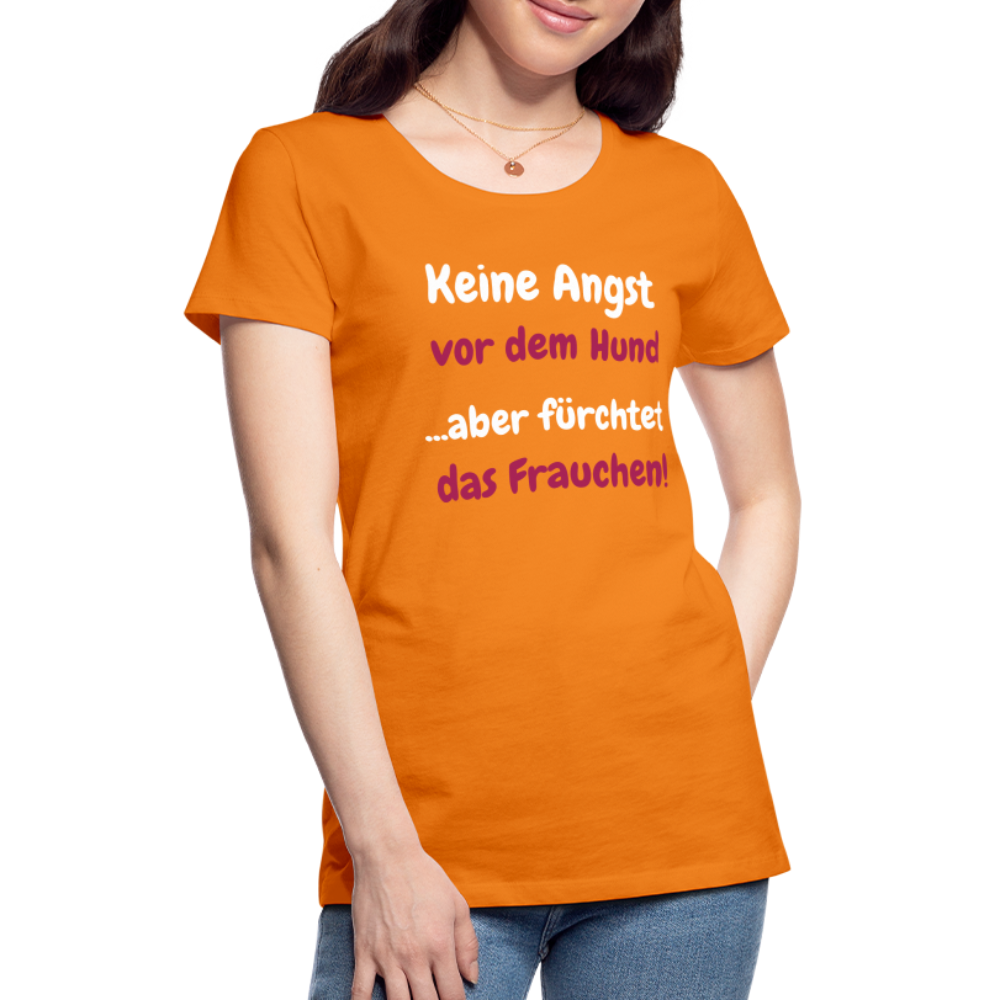 Damen-Shirt "Keine Angst vor dem Hund...aber fürchtet das Frauchen" - Orange