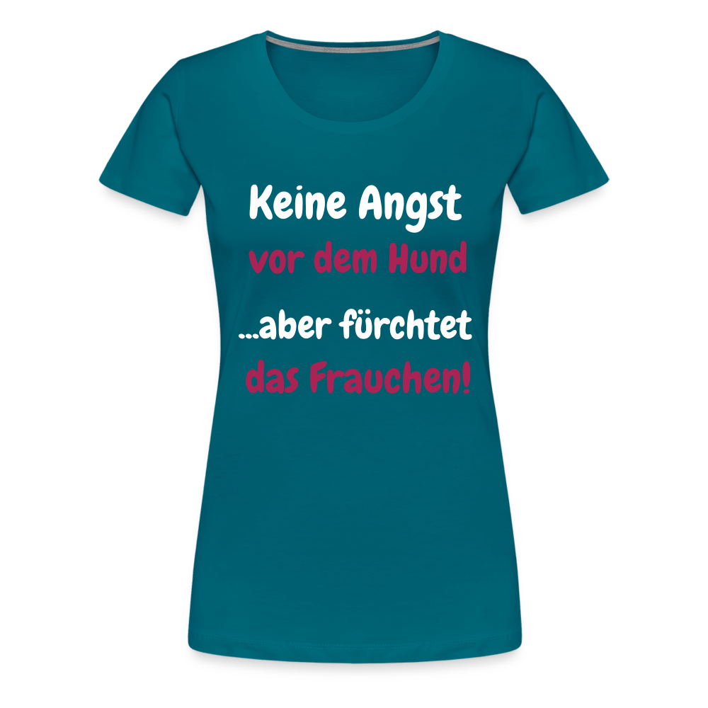 Damen-Shirt "Keine Angst vor dem Hund...aber fürchtet das Frauchen" - Divablau