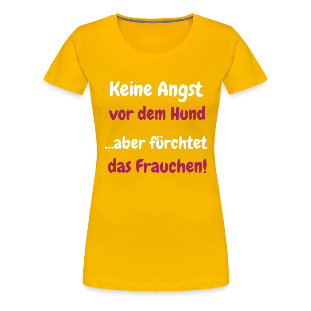 Damen-Shirt "Keine Angst vor dem Hund...aber fürchtet das Frauchen" - Sonnengelb