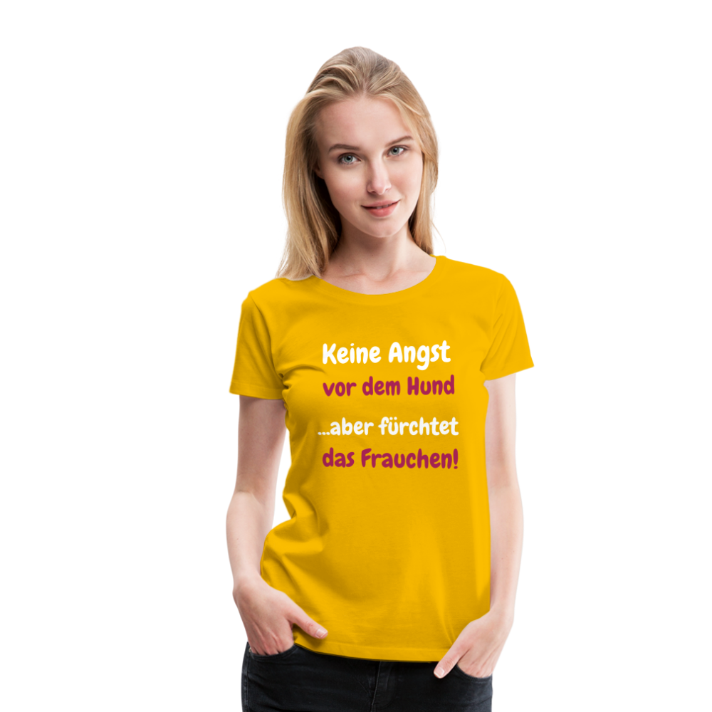 Damen-Shirt "Keine Angst vor dem Hund...aber fürchtet das Frauchen" - Sonnengelb