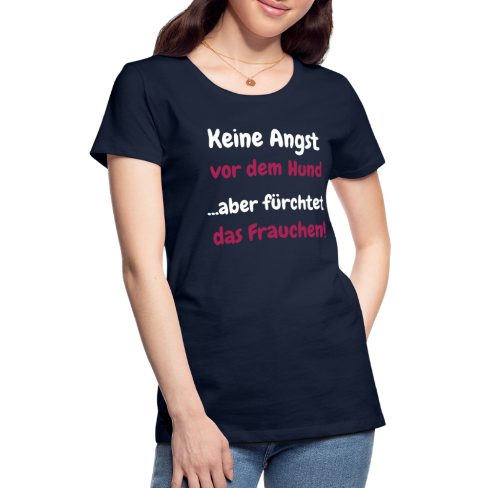 Damen-Shirt "Keine Angst vor dem Hund...aber fürchtet das Frauchen" - Navy
