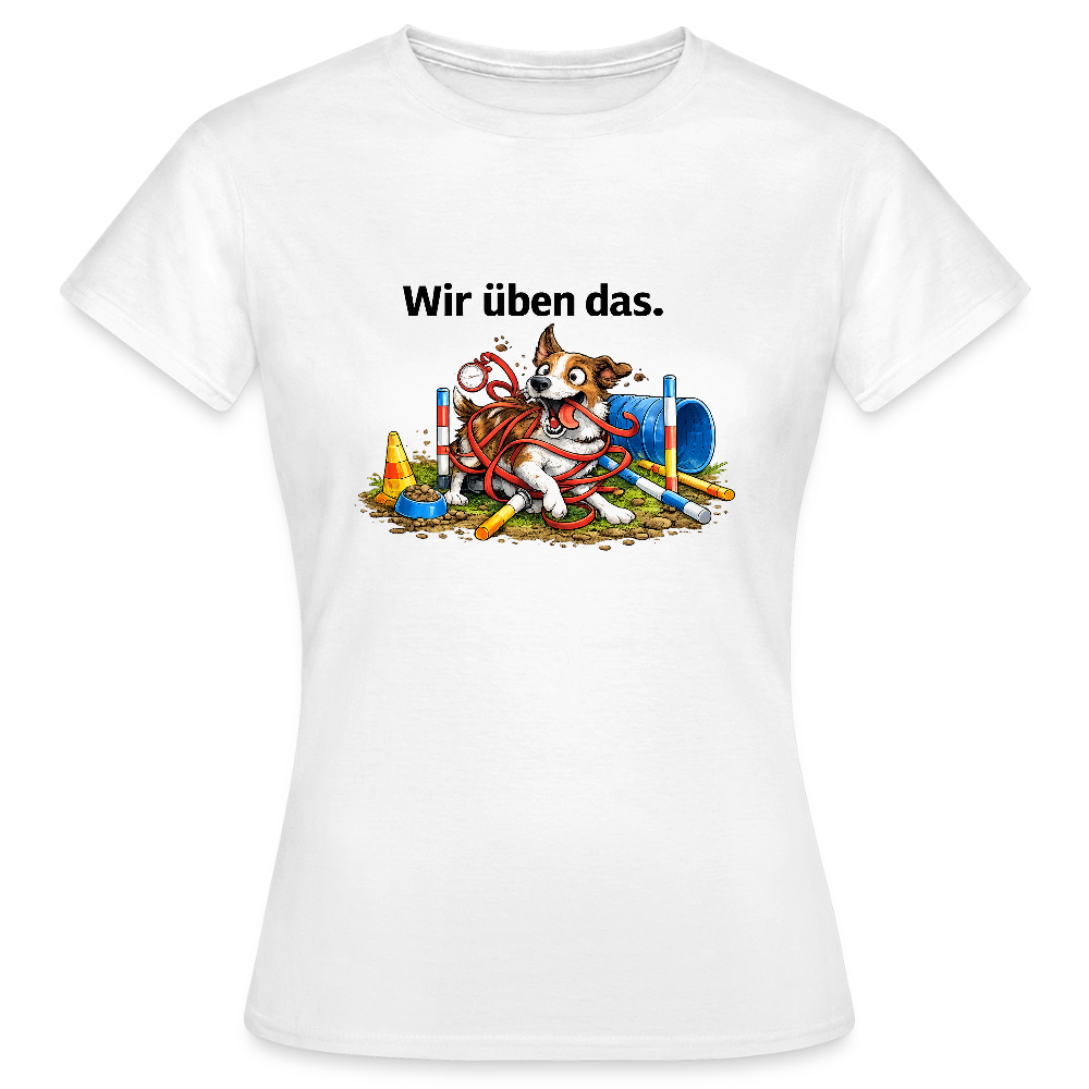 Agility Chaos T-Shirt für Damen "Wir üben das" - Weiß