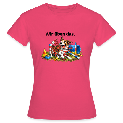 Agility Chaos T-Shirt für Damen "Wir üben das" - Azalea