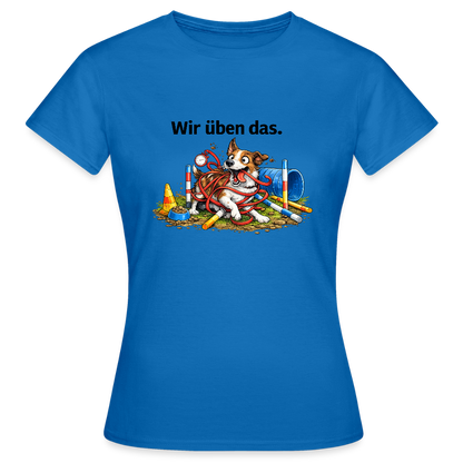 Agility Chaos T-Shirt für Damen "Wir üben das" - Royalblau